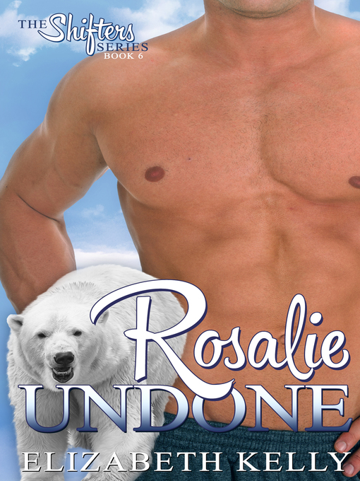 Title details for Rosalie Undone (Book Six) by Elizabeth Kelly - Available